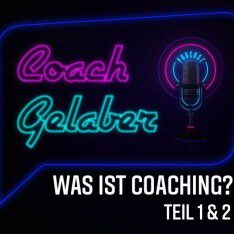 Coach Gelaber Folge: Was ist Coaching?